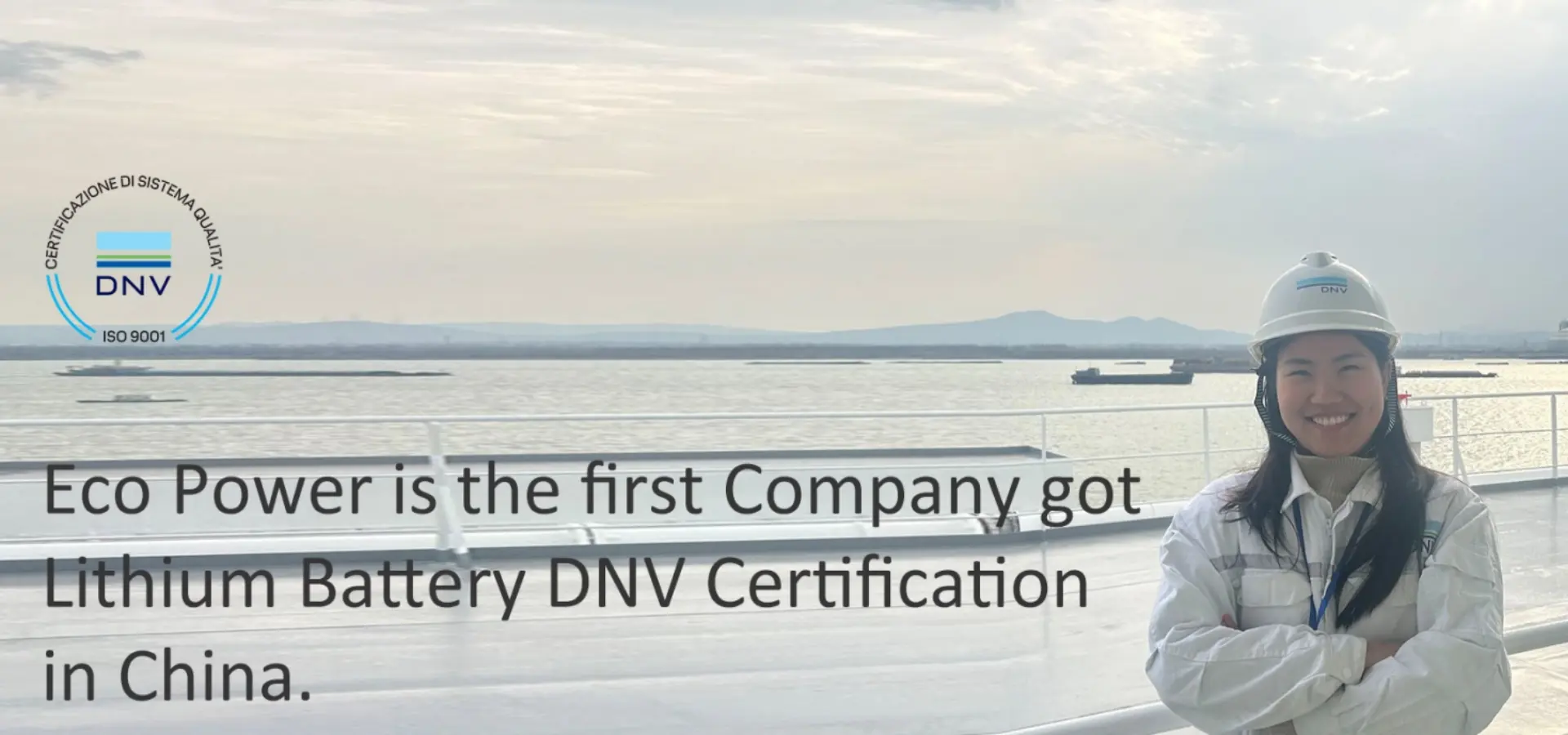 Eco Power is the first Company got Lithium Battery DNV Certification in China.